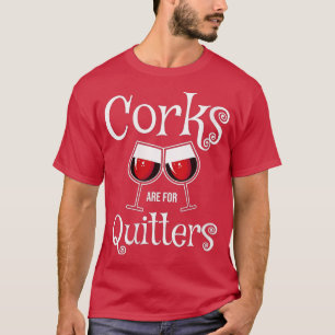 Camiseta Mulheres Corks são para Quitters Eu divirto Bebida