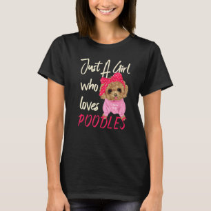 Camiseta Mulheres De Cachorro Apenas Uma Menina Que Ama Poo