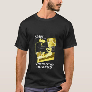 Camiseta Mulheres Desculpe Não Desculpe Com Meu Gato e Pizz