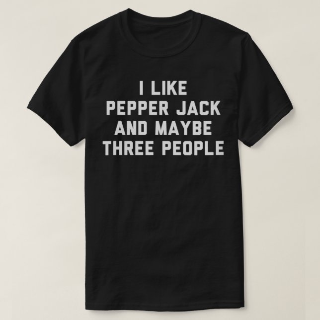 Camiseta Mulheres Divertidas Eu Gosto De Pepper Jack E Talv (Frente do Design)