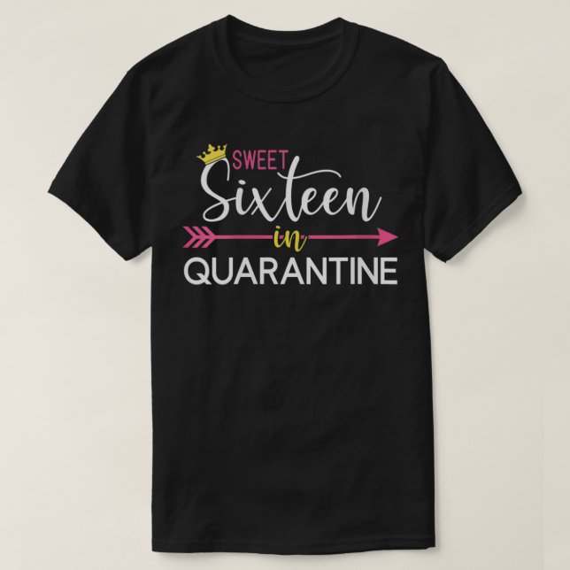 Camiseta Mulheres Doce 16 em Quarentena para Meninas 16 (Frente do Design)