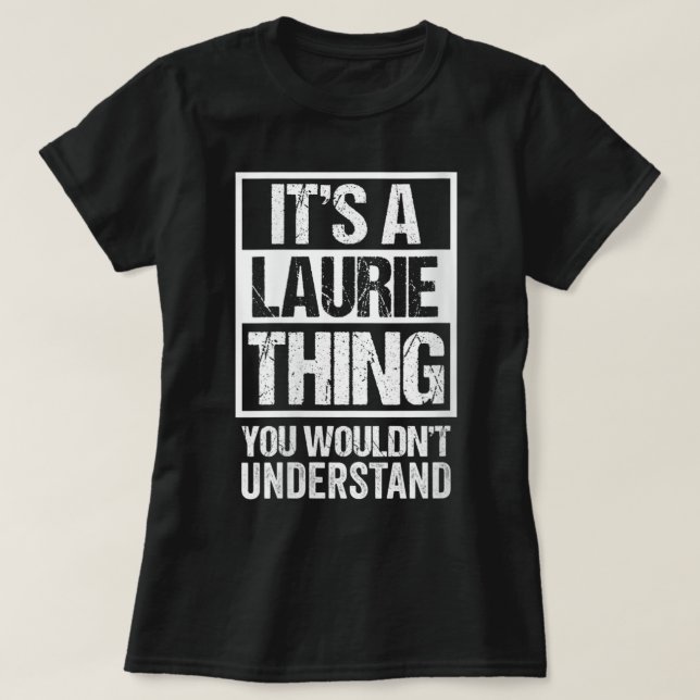 Camiseta Mulheres é uma coisa de Laurie que você não entend (Frente do Design)
