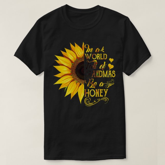 Camiseta Mulheres em um cheio mundial de vovós sejam Honey  (Frente do Design)