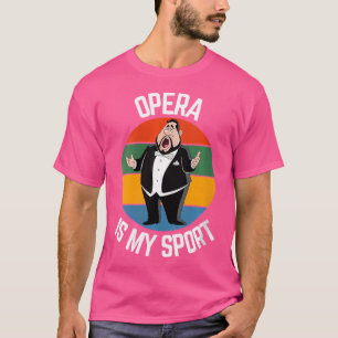 Camiseta Mulheres Engraçadas Ópera É Minha Ópera De Ópera D