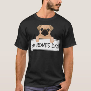 Camiseta Mulheres Engraçadas Pug É um Dia Sem Ossos VNeck