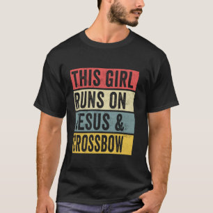 Camiseta Mulheres Esta Garota Funciona Com Jesus E Crossbow
