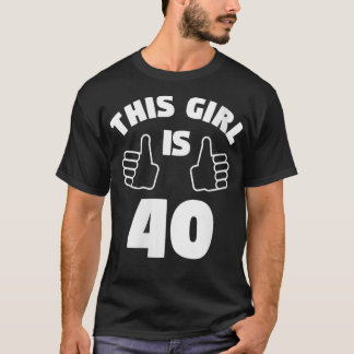 Camiseta Mulheres Esta Garota Tem 40 Anos De aniversário de
