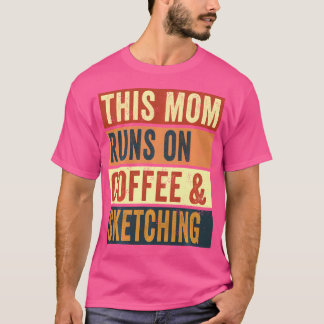 Camiseta Mulheres Esta Mãe Funciona No Café E Desenhando Dr