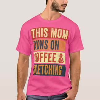 Camiseta Mulheres Esta Mãe Funciona No Café E Desenhando Dr