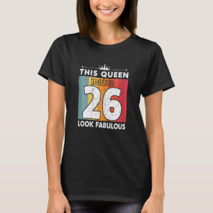 Camiseta Mulheres Esta Rainha Faz 26 Parecidos 26 Anos