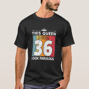 Camiseta Mulheres Esta Rainha Faz 36 Parecidos 36 Anos