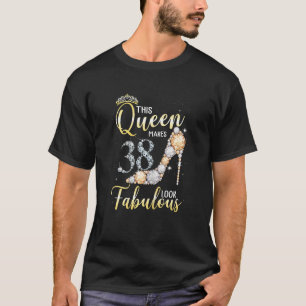 Camiseta Mulheres Esta Rainha Faz 38º Parecer Fabuloso 38 A