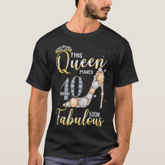 Camiseta Mulheres Esta Rainha Faz 40º Parecer Fabuloso 40 A