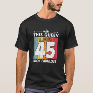 Camiseta Mulheres Esta Rainha Faz 45 Parecidos 45 Anos