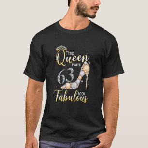 Camiseta Mulheres Esta Rainha Faz 63º Parecer Fabuloso 63 A