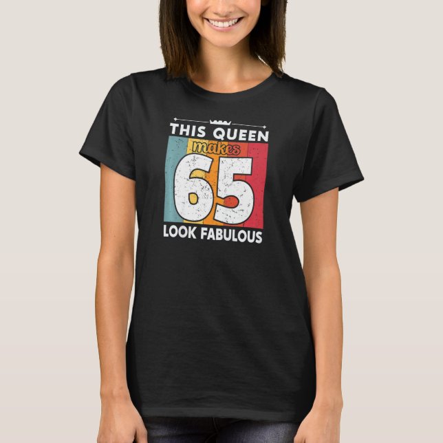 Camiseta Mulheres Esta Rainha Faz 65 Parecidos 65 Anos (Frente)