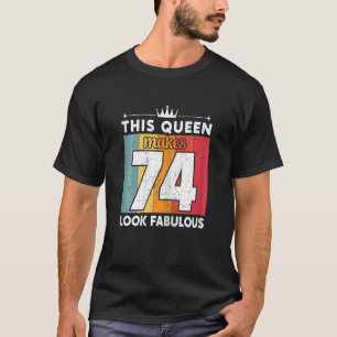 Camiseta Mulheres Esta Rainha Faz 74 Parecidos 74 Anos