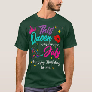 Camiseta Mulheres Esta Rainha Foi Nascer Em Julho Feliz Ani