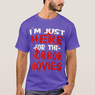 Camiseta Mulheres Estou aqui apenas para os filmes de terro