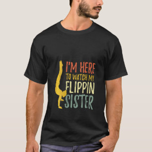 Camiseta Mulheres, estou aqui para ver meu ginasta de Irmã