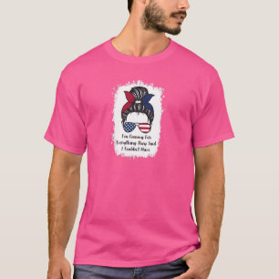 Camiseta Mulheres, estou vindo por tudo que disseram que eu