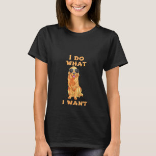 Camiseta Mulheres Eu Faço O Que Eu Quero Golden Retriever D