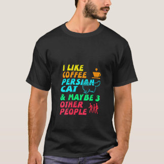 Camiseta Mulheres Eu Gosto De Café Gato Persa E Talvez 3 Pe