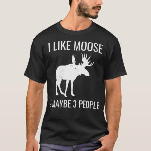 Camiseta Mulheres Eu Gosto De Moose E Talvez 3 Pessoas Engr