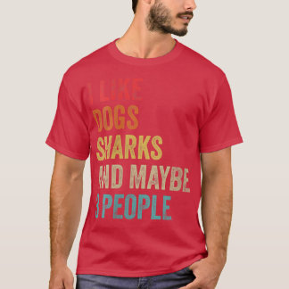 Camiseta Mulheres Eu Gosto De Tubarões Cachorros E Talvez 3