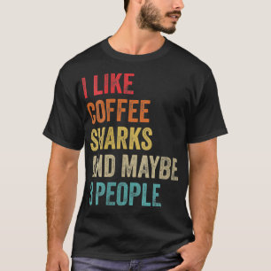 Camiseta Mulheres Eu Gosto De Tubarões De Café E Talvez 3 P