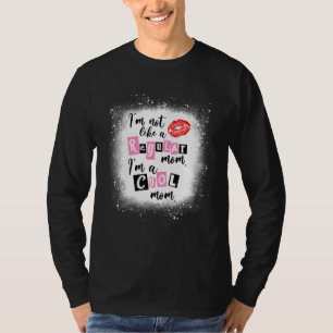 Camiseta Mulheres Eu Não Sou Como Uma Mãe Comum Eu Sou Uma