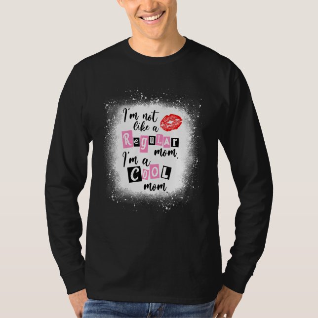 Camiseta Mulheres Eu Não Sou Como Uma Mãe Comum Eu Sou Uma  (Frente)