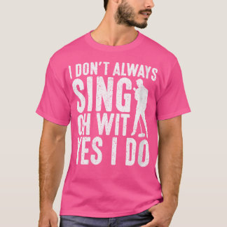 Camiseta Mulheres Eu Nem Sempre Canto Com Sim Eu Faço Ópera