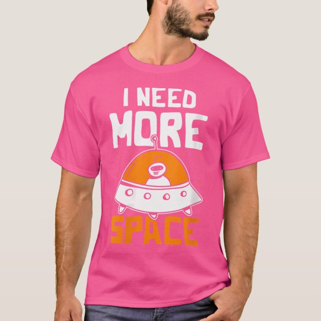 Camiseta Mulheres Eu Preciso De Mais Espaço Da Astronomia E (Frente)