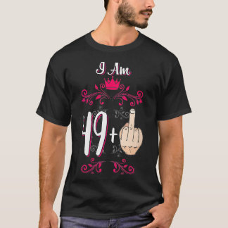 Camiseta Mulheres Eu Sou 49 Mais Dedo Médio 50º Aniversário