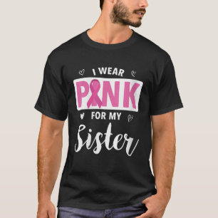 Camiseta Mulheres Eu Visto Rosa Para Minha Irmã Cancer Da M