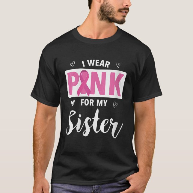 Camiseta Mulheres Eu Visto Rosa Para Minha Irmã Cancer Da M (Frente)