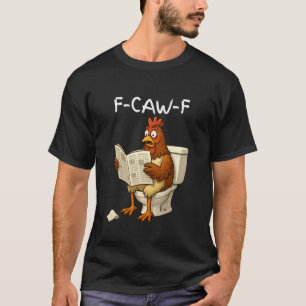 Camiseta Mulheres F-Caw-F Engraçadas Chocando Frango no Ban