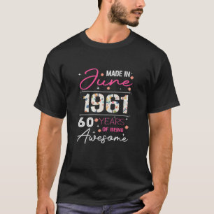 Camiseta Mulheres Feitas Em Junho De 1961, 60 Anos Sendo In