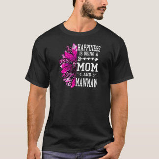 Camiseta Mulheres Felicidade É Ser Mãe E Mães Mawmaw