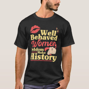 Camiseta Mulheres Feministas Bem Comportadas Raramente Faze