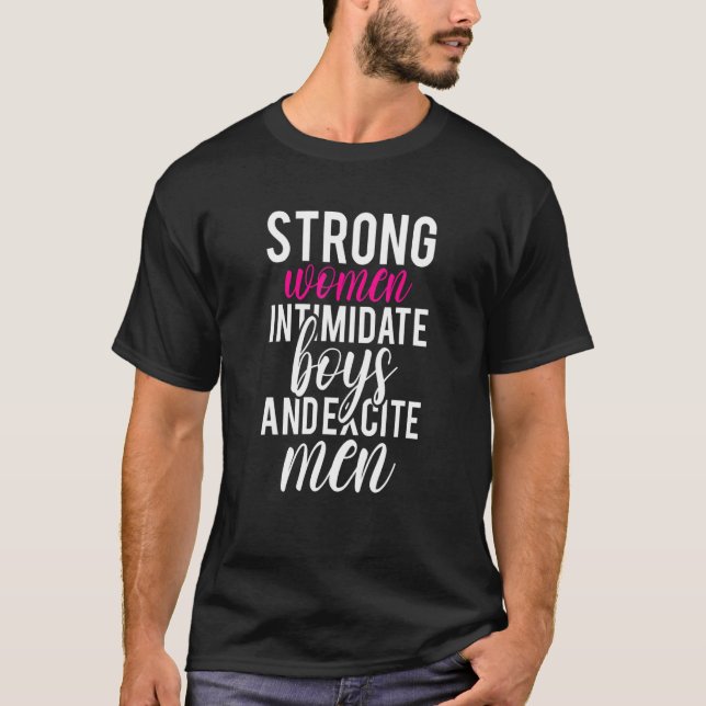 Camiseta Mulheres Fortes Intimidam Meninos E Excitam Homens (Frente)