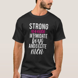 Camiseta Mulheres Fortes Intimidam Meninos E Excitam Homens