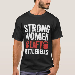 Camiseta Mulheres Fortes Levantam Kettlebells Treino Femini