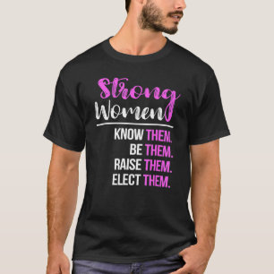 Camiseta Mulheres Fortes Sabem Que São Eles Que As Elegem