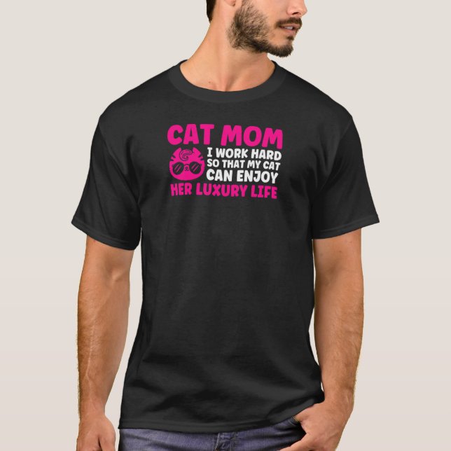 Camiseta Mulheres Gato Mãe Eu Trabalho Duro Para Que Mãe (Frente)