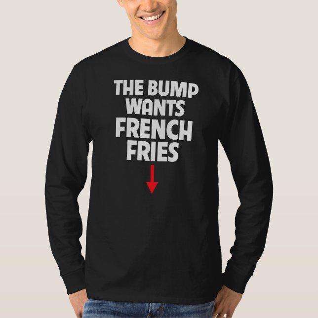 Camiseta Mulheres Grávidas O Bump Quer Fries franceses Comi (Frente)