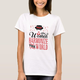 Camiseta Mulheres Harmonizam o Canto de Barbershop Mundial