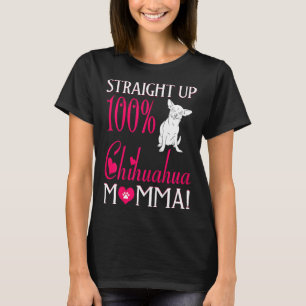 Camiseta Mulheres Heteros 100% Chihuahua Momma T
