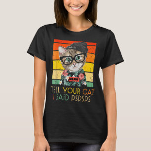 Camiseta Mulheres Homens Dizem Ao Seu Gato Que Eu Disse Psp